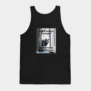 The Wolf Weathers The Winter But Never Forgets The Chilling Breeze - 4 Tank Top